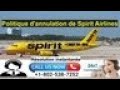 Politique dannulation de spirit airlines  spirit airlines cancellation policy  refund policy