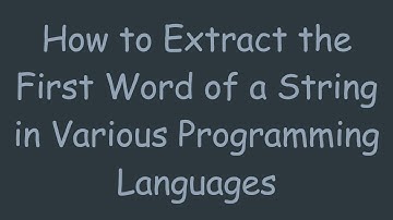 How to Extract the First Word of a String in Various Programming Languages