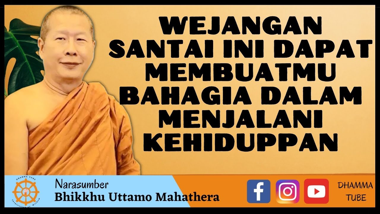 SENANTIASA BERBAHAGIA DALAM MENJALANI KEHIDUPAN || BHANTE UTTAMO MAHATHERA ||