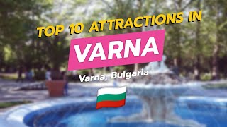 Top 10 Must-See Attractions in Varna, Bulgaria 🌊🏖️