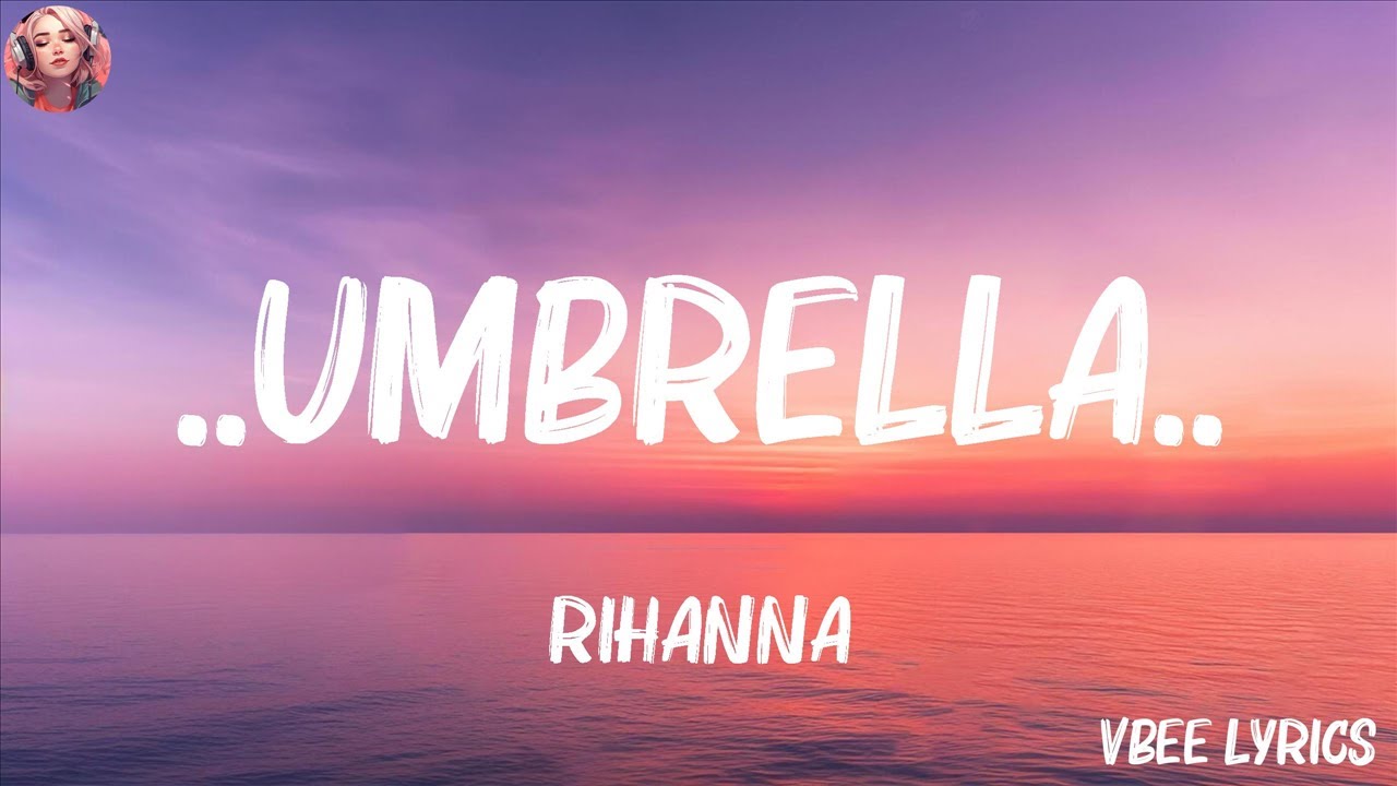 Rihanna ..Umbrella..(Lyrics) 8 Letters, Lewis Capaldi,... (Mix