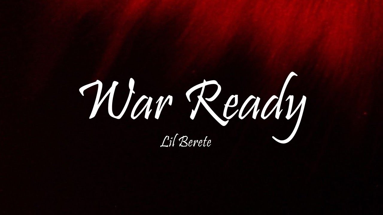 Lil Berete War Ready (Lyrics) YouTube
