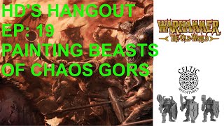 HOLY DIVER'S HANGOUT  EP:19 PAINTNG BEAST OF CAHOS GORS OLD WORLD RUMORS #warhammertheoldworld