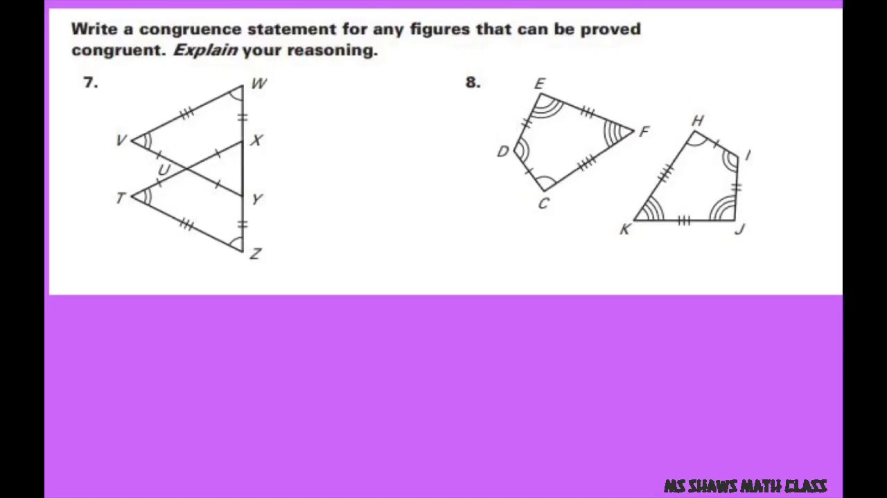 Write a congruence statement for any figure that can be proven congruent.  Explain your Reasoning
