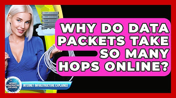 Why Do Data Packets Take So Many Hops Online? - Internet Infrastructure Explained