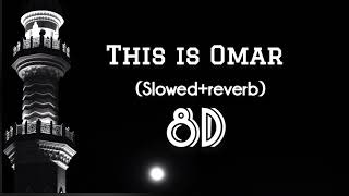 8D (Slowed+reverb) This is OMAR | Abu Ali| Beautiful Arabic Nasheed |