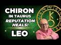 Leo: Reputation Heals! | Chiron in Taurus 3-Month Forecast