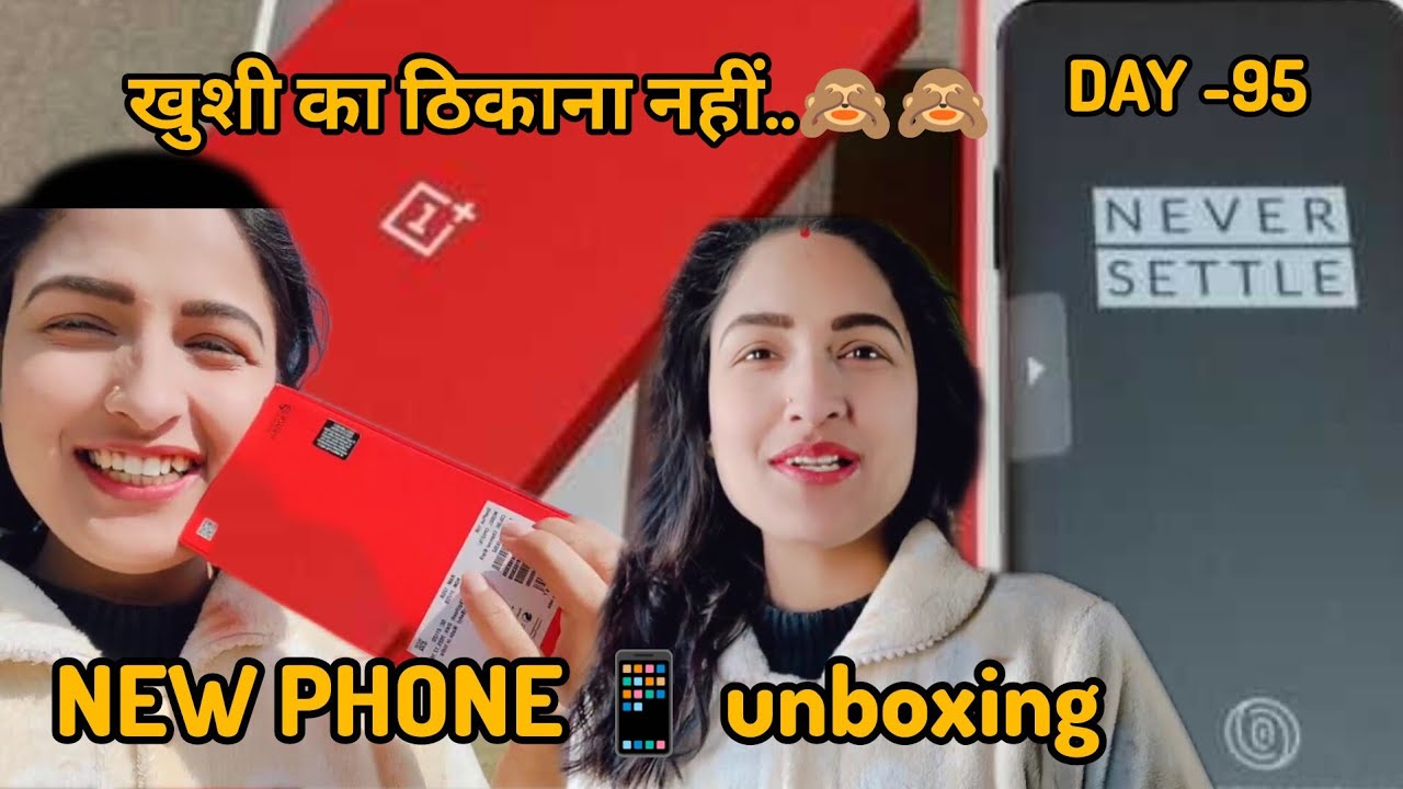 DAY-95 NEW PHONE UNBOXING 🎁 || KHUSHI KA THIKANA NAHI || PHONE K CHAKKER M SUB BHUL GYI.@OnePlus_IN 