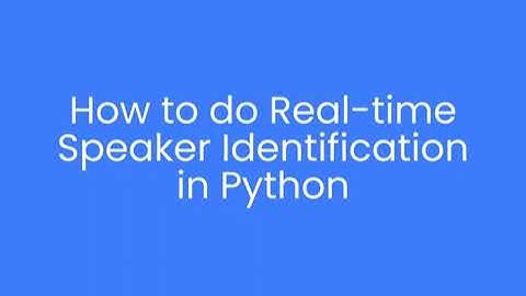 How to: Real-Time Speaker Recognition and Identification with Eagle Using Python