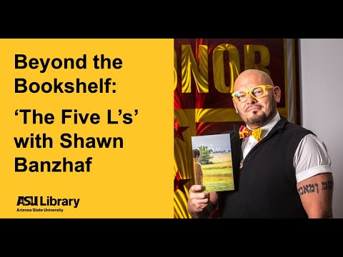 Beyond the Bookshelf: The Five L's by Shawn Banzhaf