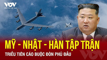 Triều Tiên chỉ trích Mỹ - Nhật - Hàn, tố tập trận chung để chuẩn bị đánh phủ đầu Bình Nhưỡng