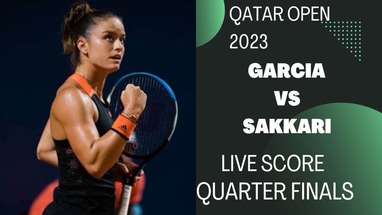 Caroline Garcia vs Maria Sakkari Qatar Open 2023 Quarterfnals Live score 