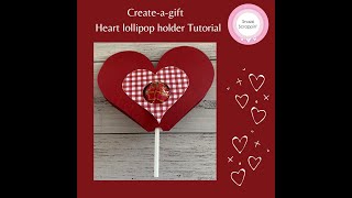 Create-a-gift Heart lollipop die Tutorial