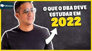 O que o DBA deve estudar em 2022? | Podcast DBAOCM