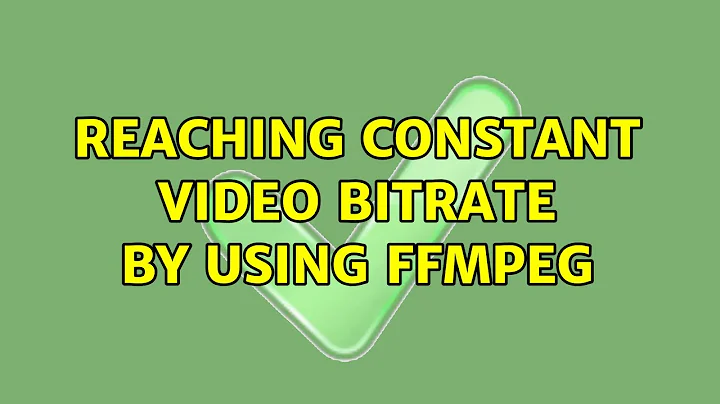 reaching constant video bitrate by using ffmpeg