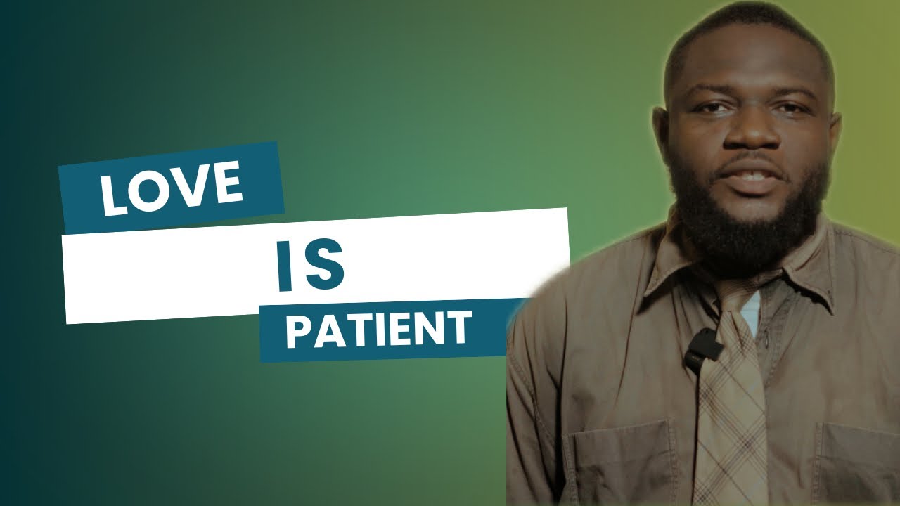 Love is Patient.