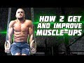 HOW TO - GET & IMPROVE MUSCLE UPS