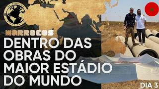 DENTRO DAS OBRAS DO MAIOR ESTÁDIO DO MUNDO EM CASABLANCA, NO MARROCOS