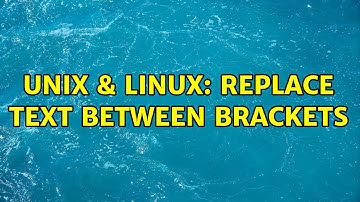 Unix & Linux: Replace text between brackets (3 Solutions!!)