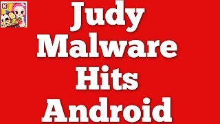 Judy Malware hits over 36.5 million Android users | QPT