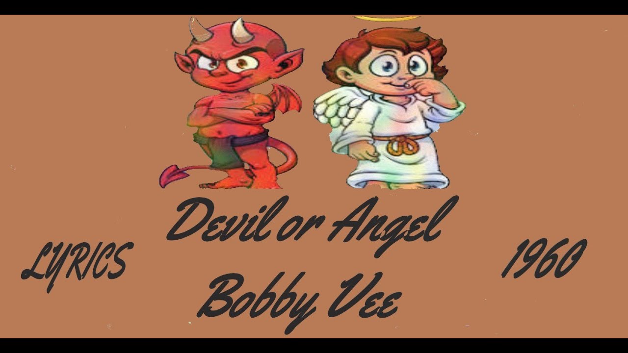 DEVIL OR ANGEL - BOBBY VEE (LYRICS) DEVIL OR ANGEL - BOBBY VEE (LYRICS)