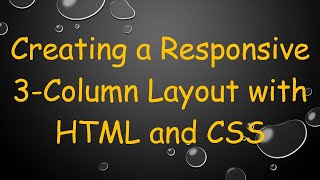 Creating a Responsive 3-Column Layout with HTML and CSS