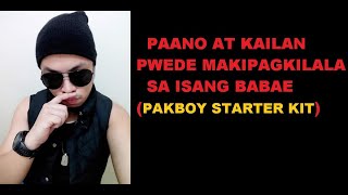 PAANO AT KAILAN PWEDE MAKIPAGKILALA SA ISANG BABAE(PAKBOY STARTER PACK)