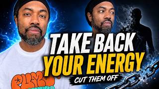 Take back your energy and cut them off