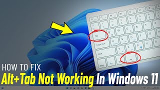 Fix Alt Tab Not Working In Windows 11 | How To Solve ( alt   tab ) not working windows 11