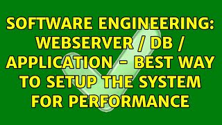 Software Engineering: Webserver / DB / Application - Best way to setup the system for performance screenshot 2