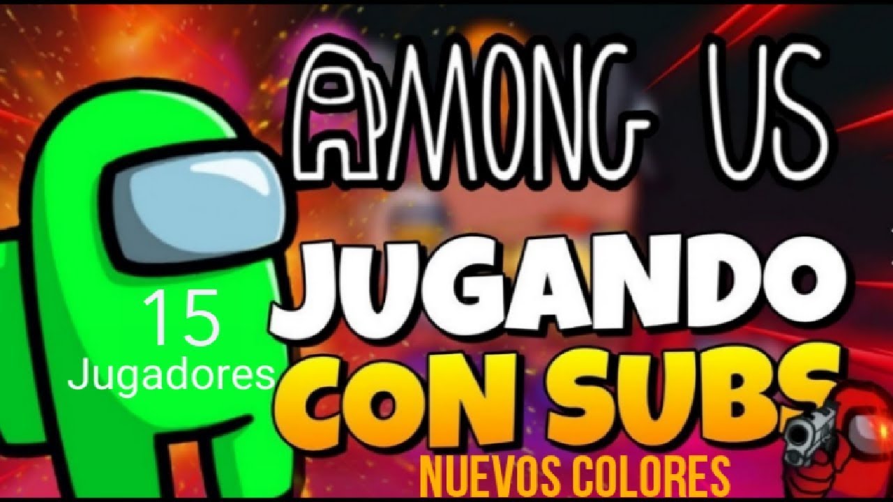 Jugando Among Us Con Subs En Directo Suscriptores Vs Streamers Youtube