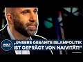 DEUTSCHLAND Unsere Gesamte Islampolitik Ist Geprägt Von Naivität Ahmad Mansour I WELT Interview
