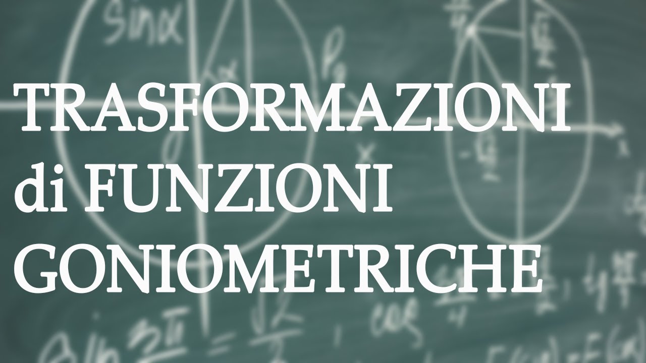 Grafici di funzioni goniometriche e trasformazioni geometriche - Goniometria p.10