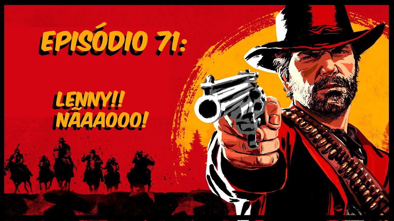 [RDR2] LENNY! Nãaaooo! [Ep.71][RED DEAD REDEMPTION 2] - YouTube