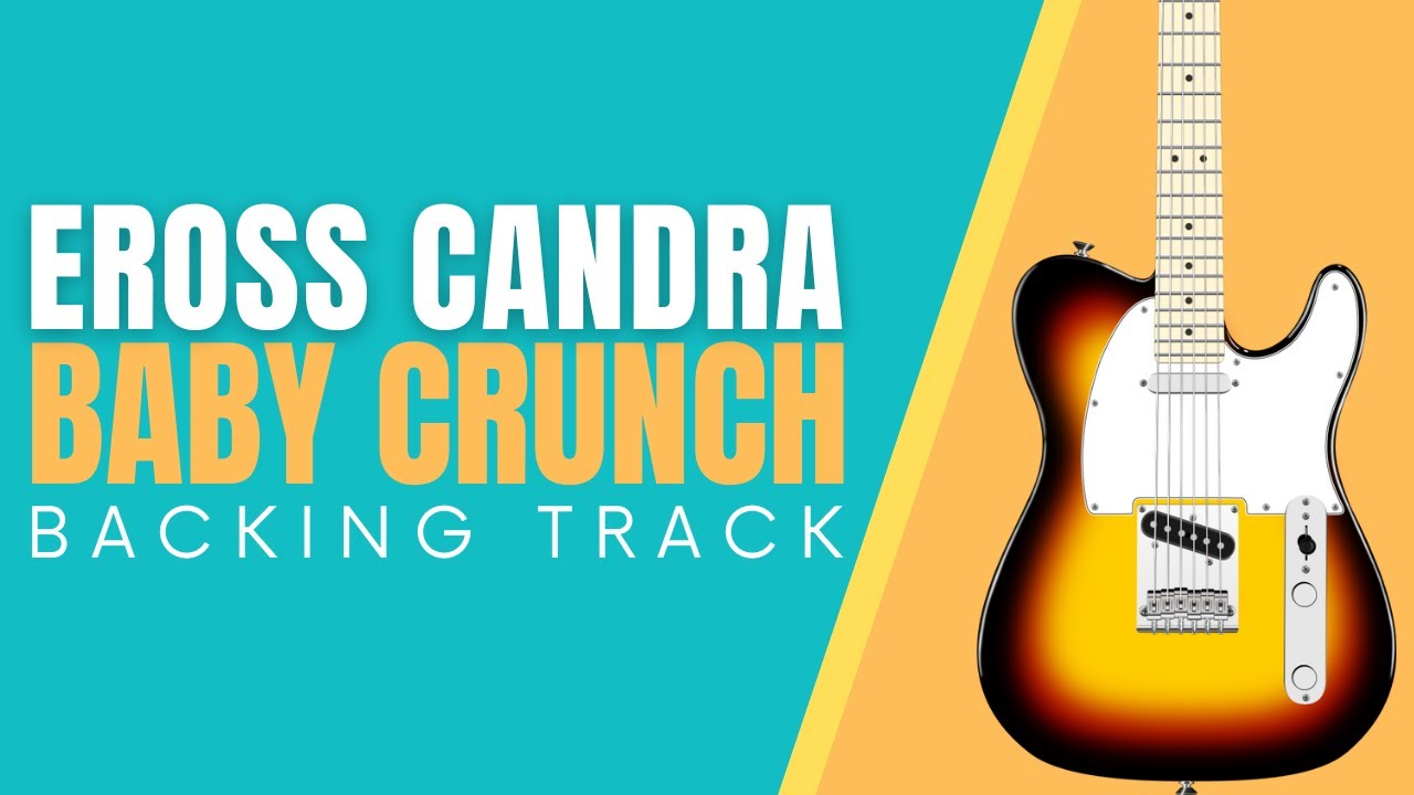 EROSS CANDRA - BABY CRUNCH BACKING TRACK