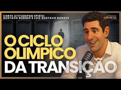 O ciclo olímpico da transição | Atitude de Campeão