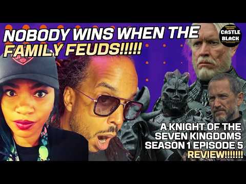 Nobody Wins When The Family Feuds!?! (A Knight Of The Seven Kingdoms Season One Episode Five Review)