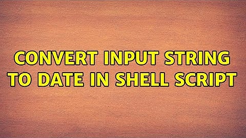 Unix & Linux: Convert input string to date in shell script (2 Solutions!!)