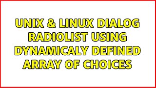 Unix Linux Dialog Radiolist Using Dynamicaly Defined Array Of Choices