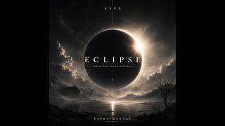 Eclipse | When the Light Returns | ASUR (Experimental)