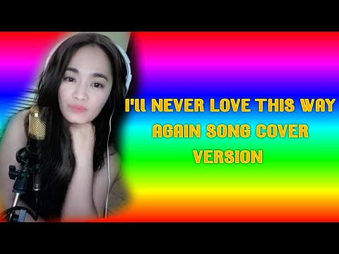 I'll NEVER LOVE THIS WAY AGAIN SONG COVER VERSION #LICERAMTV