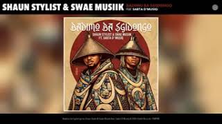 Shaun Stylist, Swae Musiik- Badimo Ba Sgidongo feat.  Sabta D Musiq