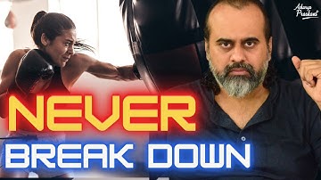 Never break down || Acharya Prashant