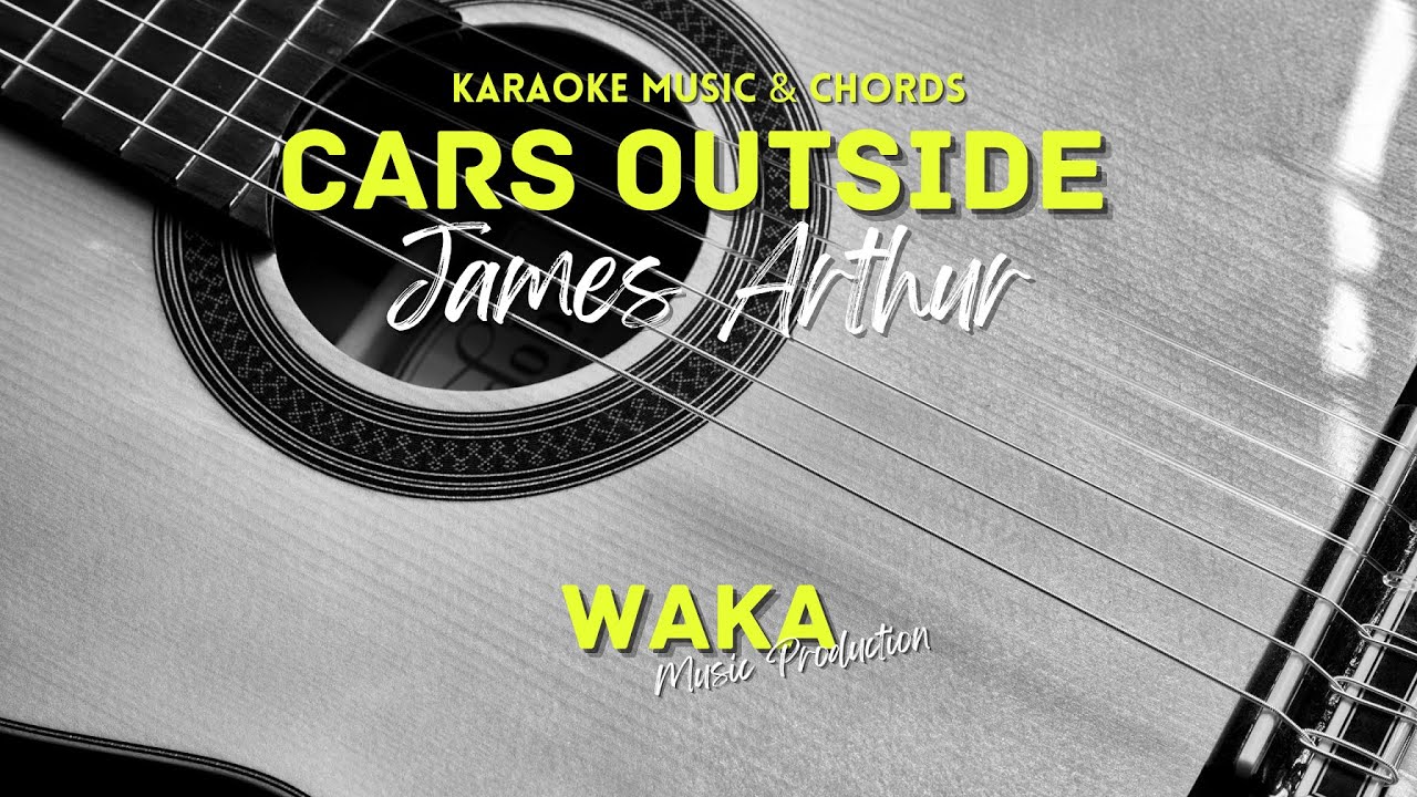james arthur cars outside lirik (versi karaoke & chords) YouTube