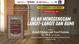 Allah Menggenggam Langit-Langit dan Bumi - Ustadz Muhammad Yusuf Rustam, Lc., MA