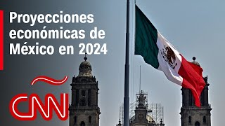 ¿Cuáles son las expectativas para la economía de México en 2024?