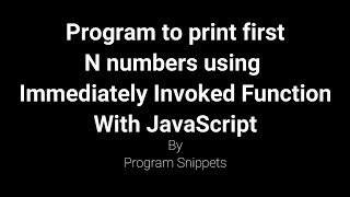 Program to print first N numbers using Immediately Invoked Function (IIF) with JavaScript