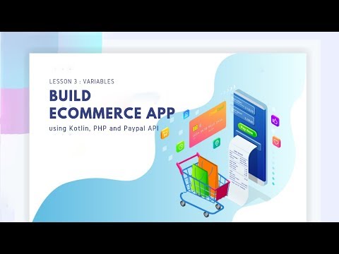Lesson 3 : Variables [Build Ecommerce Android App using Kotlin, PHP and Paypal API]