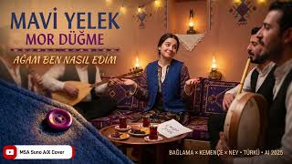 Mavi Yelek Mor Düğme 💙 Ağam Ben Nasıl Edim Bağlama Kemençe Ney Türkü Ai Cover 2026