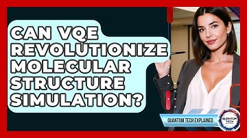 Can VQE Revolutionize Molecular Structure Simulation? - Quantum Tech Explained